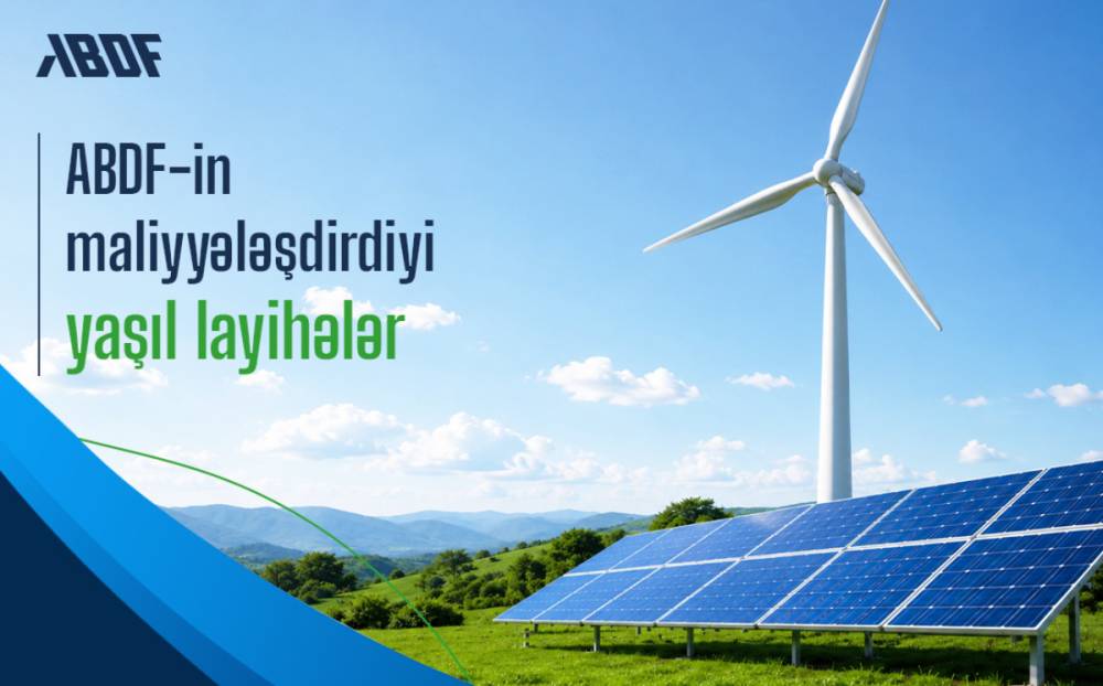 Yaşıl iqtisadiyyatın inkişafında ABDF-in rolu və yaşıl investisiyalar